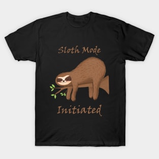 Sloth Mode Initiated T-Shirt